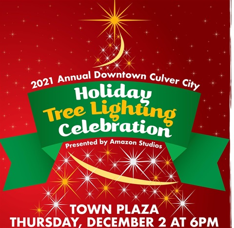 2021 Annual Downtown Culver City Holiday Tree Lighting Celebration Presented by Amazon Studios Town Plaza Thursday, December 2 at 6PM
