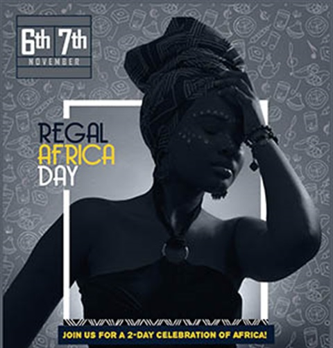 Regal Africa Day Join us for a 2-day celebration of Africa.  November 6th and 7th.